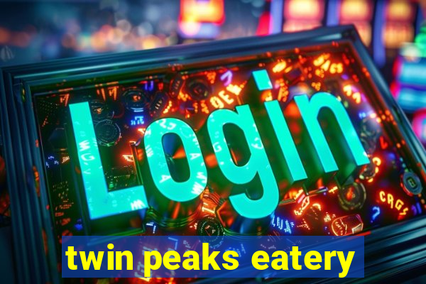 twin peaks eatery